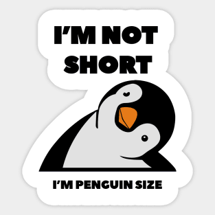 Im Not Short Im Penguin Size - Penguin Quote humor Sticker